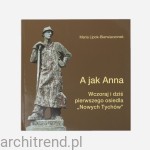 A jak Anna. Wczoraj i dziś pierwszego osiedla „Nowych Tychów”