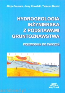 HYDROGEOLOGIA INŻYNIERSKA Z PODSTAWAMI GRUNTOZNAWSTWA. PRZEWODNIK DO ĆWICZEŃ