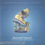 Kruchość rzeczy. Ceramika z kolekcji Grażyny i Wiesława Stachurskich