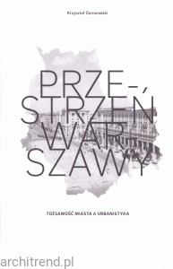 Przestrzeń Warszawy. Tożsamość miasta a urbanistyka