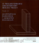 O projektowaniu architektury miejsc pracy. Tom 2. Architektura budynków i zespołów biurowych