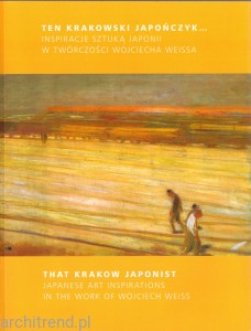 Ten krakowski Japończyk - inspiracje sztuką Japonii w twórczości Wojciecha Weissa