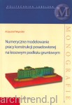Numeryczne modelowanie pracy konstrukcji podstawionej na lessowym podłożu guntowym