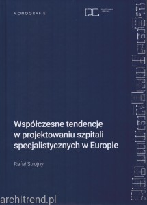 Współczesne tendencje w projektowaniu szpitali specjalistycznych w Europie 