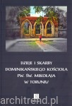 Dzieje i skarby dominikańskiego kościoła pw. św. Mikołaja w Toruniu