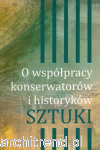 O współpracy konserwatorów i historyków sztuki