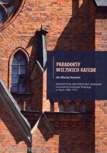 Paradoksy wiejskich katedr Neogotycka architektura sakralna na prowincji Królestwa Polskiego w latach 1886-1915