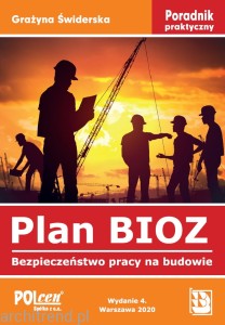 Plan BIOZ. Bezpieczeństwo pracy na budowie. Poradnik praktyczny