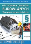 UŻYTKOWANIE OBIEKTÓW BUDOWLANYCH. Wymagania prawno-techniczne 2021 