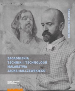 Zagadnienia techniki i technologii malarstwa Jacka Malczewskiego