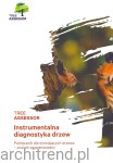 Instrumentalna diagnostyka drzew. Podręcznik dla oceniających drzewa - poziom zaawansowany. Tree Assessor