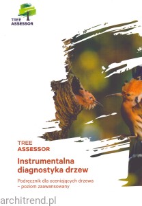 Instrumentalna diagnostyka drzew. Podręcznik dla oceniających drzewa - poziom zaawansowany. Tree Assessor