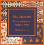 Polski kilim art déco. W setną rocznicę wystawy światowej w Paryżu