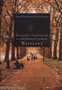 Turystyka i wypoczynek w zabytkowych parkach Warszawy