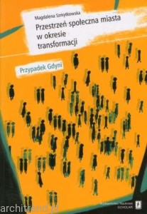 Przestrzeń społeczna miasta w okresie transformacji. Przypadek Gdyni
