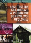 Architektura krajobrazu w programie odnowy wsi opolskiej