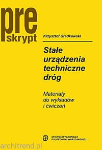 Stałe urządzenia techniczne dróg. Materiały do wykładów i ćwiczeń