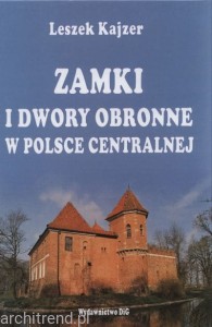 Zamki i dwory obronne w Polsce Centralnej