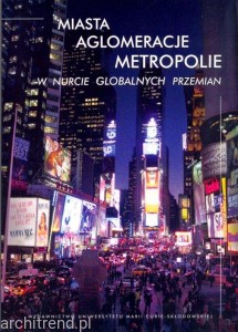 Miasta, aglomeracje, metropolie w nurcie globalnych przemian