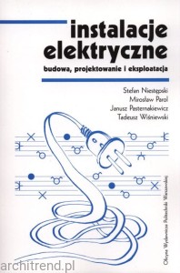 Instalacje elektryczne. Budowa, projektowanie i eksploatacja