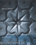 Jan Wolff. Monografia architekta w świetle analizy prefabrykowanych elementów dekoracji sztukatorskich