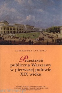 Przestrzeń publiczna Warszawy w pierwszej połowie XIX wieku