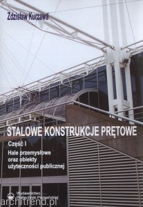 Stalowe konstrukcje prętowe T.1 Hale przemysłowe oraz obiekty użyteczności publicznej