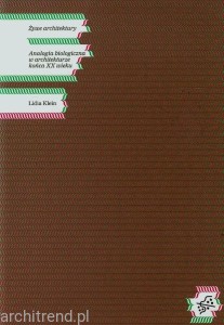 Żywe architektury. Analogia biologiczna w architekturze końca XX wieku