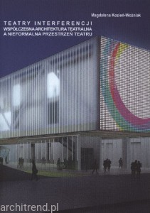 Teatry interferencji. Współczesna architektura teatralna a nieformalna przestrzeń teatru