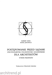 Postępowanie przed sądami dyscyplinarnymi, polubownymi i koleżeńskimi dla architektów. Wybór przepisów