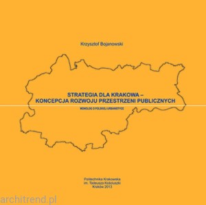Strategia dla Krakowa - koncepcja rozwoju przestrzeni publicznych. Monolog o polskiej urbanistyce