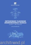 Zintegrowane planowanie zrównoważonego rozwoju. Zarys metodyki